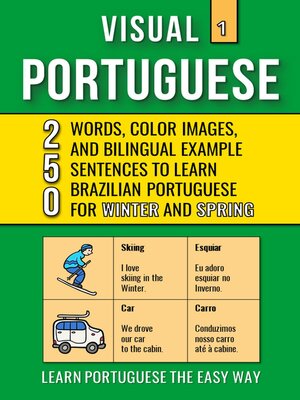 cover image of Visual Portuguese 1--250 Words, Color Images and Bilingual Examples Sentences to Learn Brazilian Portuguese Vocabulary for Winter and Spring